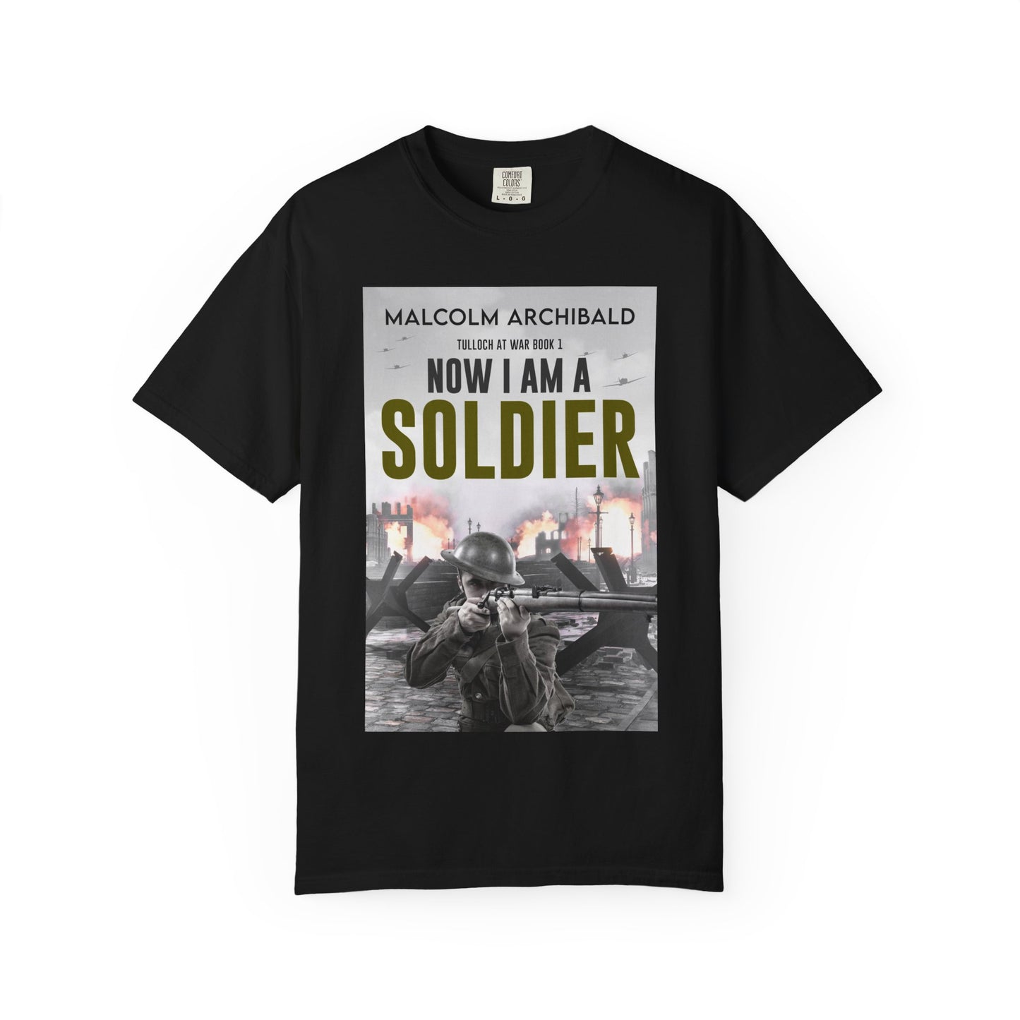 Now I Am A Soldier - Unisex T-Shirt