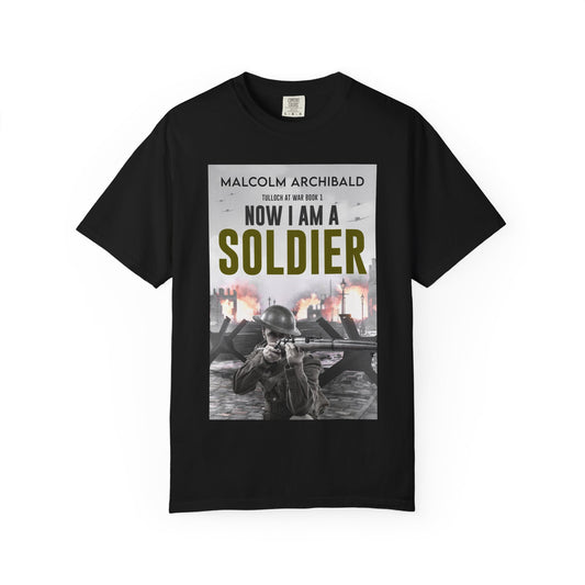 Now I Am A Soldier - Unisex T-Shirt