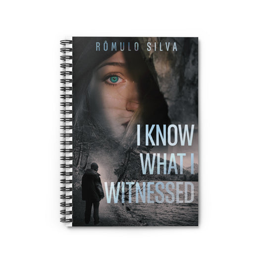 I Know What I Witnessed - Spiral Notebook