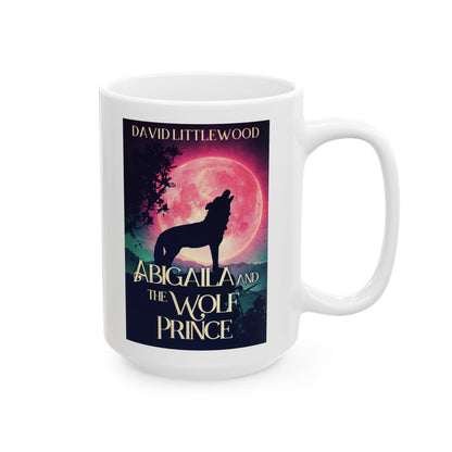Abigaila And The Wolf Prince - White Coffee Mug