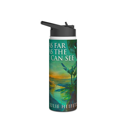 As Far As The I Can See - Stainless Steel Water Bottle