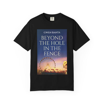 Beyond the Hole in the Fence - Unisex T-Shirt