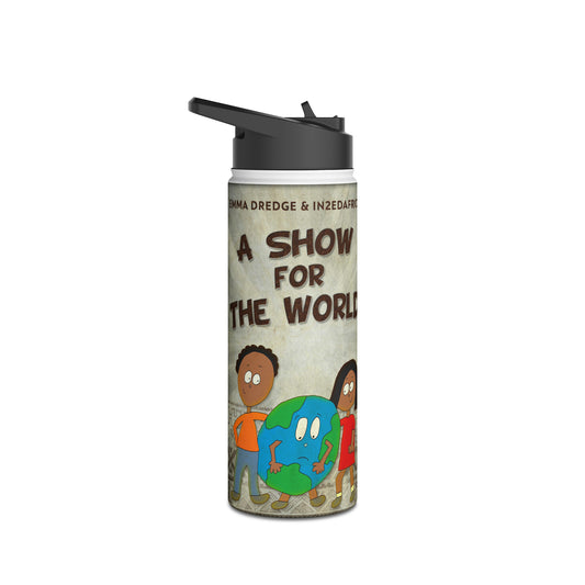 A Show For The World - Stainless Steel Water Bottle