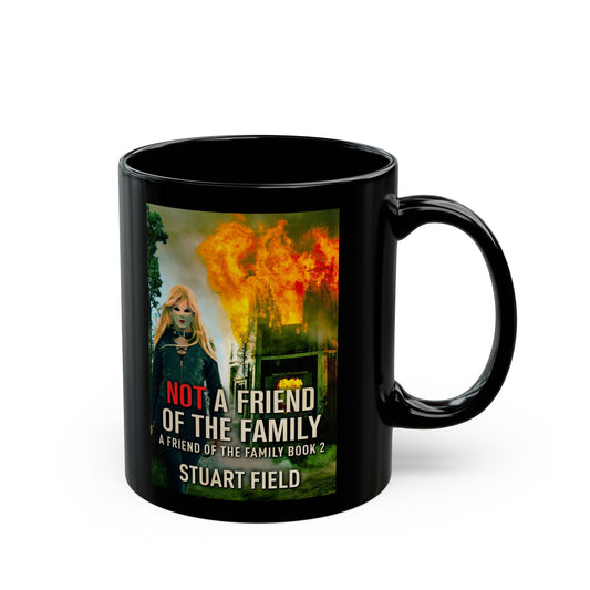 Not A Friend Of The Family - Black Coffee Mug