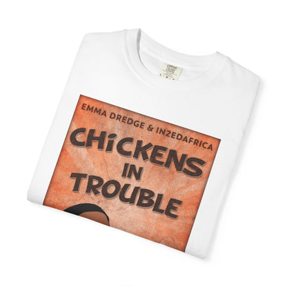 Chickens In Trouble - Unisex T-Shirt
