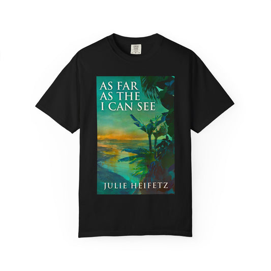 As Far As The I Can See - Unisex T-Shirt