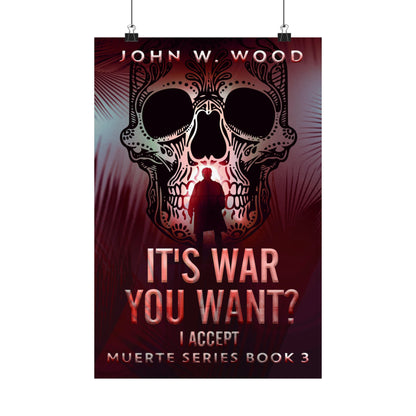 It's War You Want? I Accept - Matte Poster