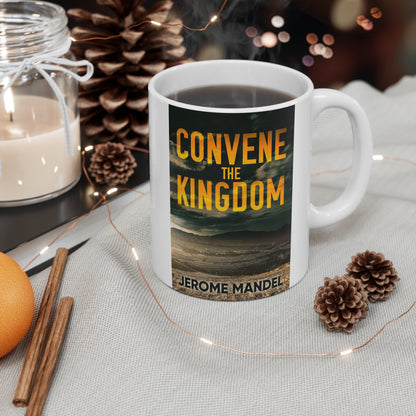 Convene The Kingdom - Ceramic Mug