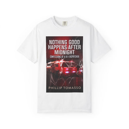 Nothing Good Happens After Midnight - Unisex T-Shirt