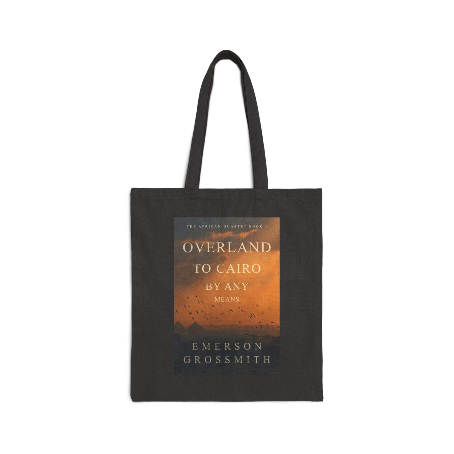 Overland To Cairo By Any Means - Cotton Canvas Tote Bag