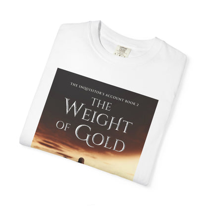 The Weight of Gold - Unisex T-Shirt