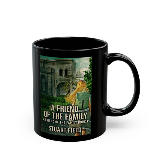 A Friend Of The Family - Black Coffee Mug