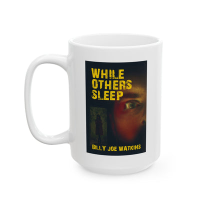 While Others Sleep - White Coffee Mug