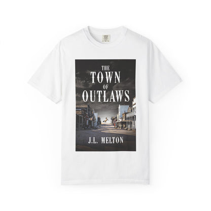 The Town Of Outlaws - Unisex T-Shirt