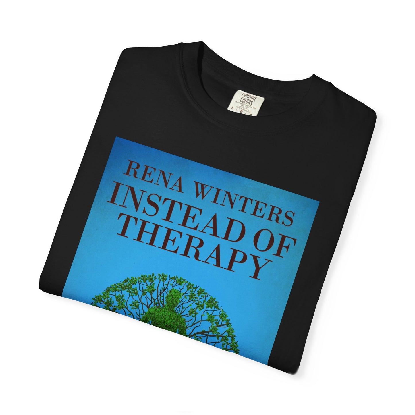 Instead Of Therapy - Unisex T-Shirt