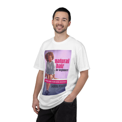 Natural Hair For Beginners - Unisex T-Shirt