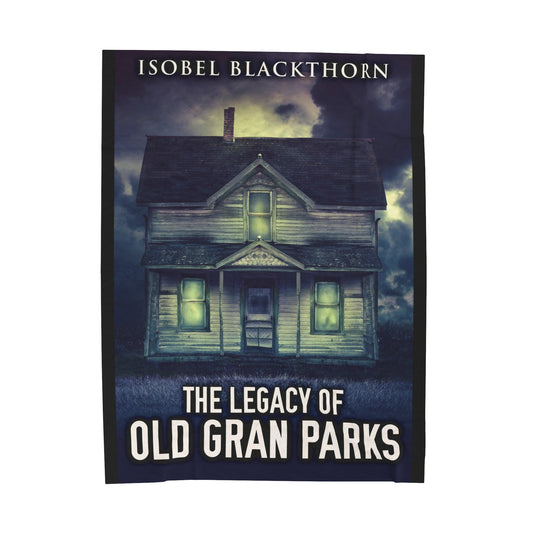 The Legacy Of Old Gran Parks - Velveteen Plush Blanket