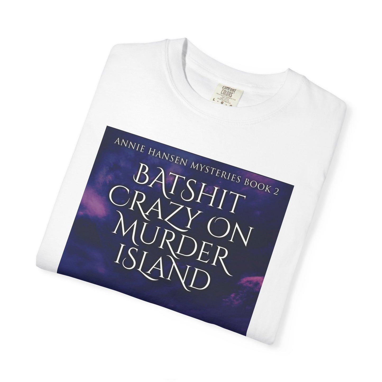 Batshit Crazy On Murder Island - Unisex T-Shirt