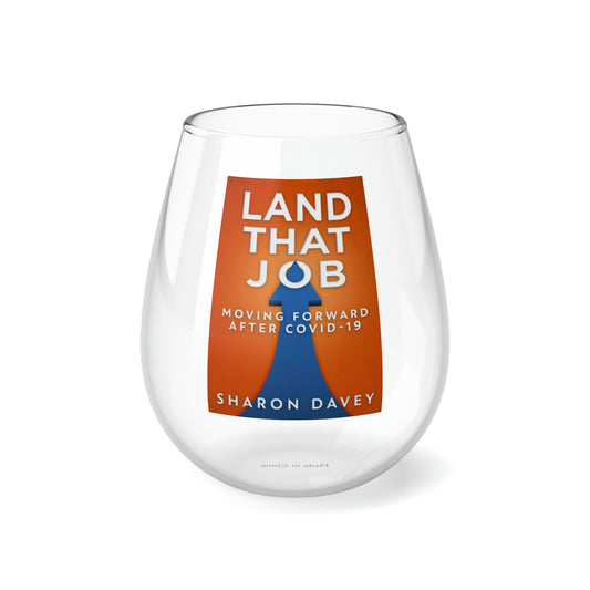 Land That Job - Moving Forward After Covid-19 - Stemless Wine Glass, 11.75oz