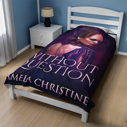Without Question - Velveteen Plush Blanket