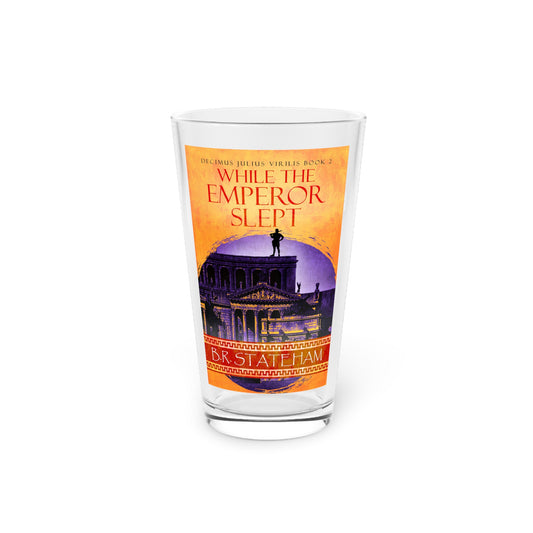 While The Emperor Slept - Pint Glass