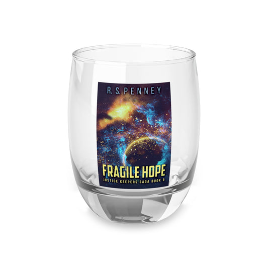 Fragile Hope - Whiskey Glass