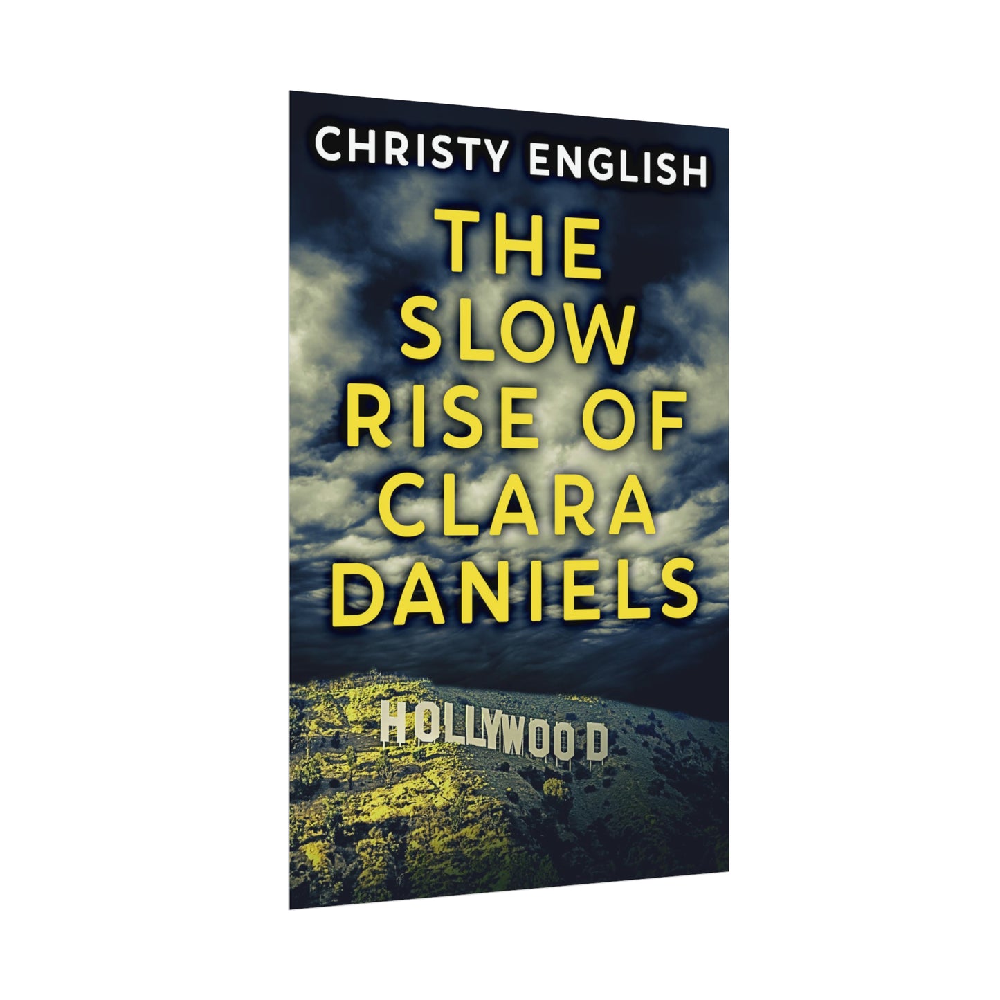 The Slow Rise Of Clara Daniels - Rolled Poster