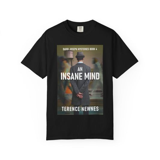 An Insane Mind - Unisex T-Shirt