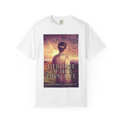 Heroine Of Her Own Life - Unisex T-Shirt