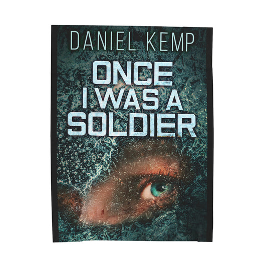 Once I Was A Soldier - Velveteen Plush Blanket