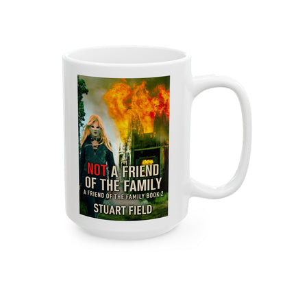 Not A Friend Of The Family - White Coffee Mug