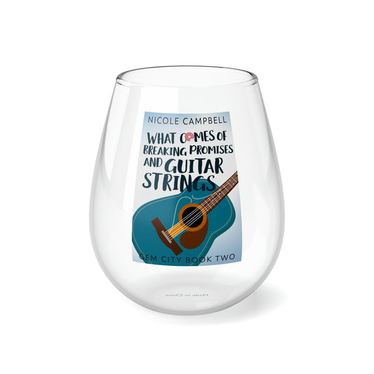 What Comes of Breaking Promises and Guitar Strings - Stemless Wine Glass, 11.75oz