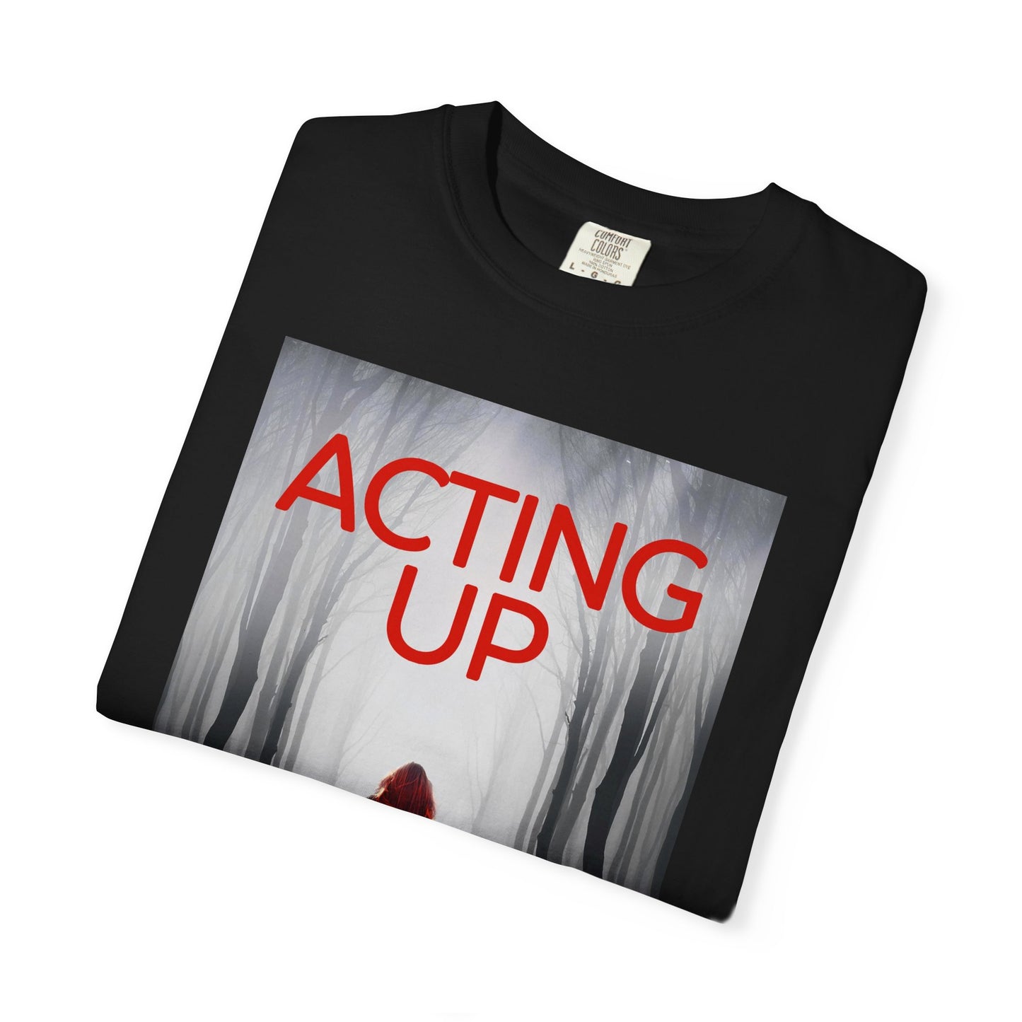 Acting Up - Unisex T-Shirt