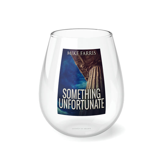 Something Unfortunate - Stemless Wine Glass, 11.75oz
