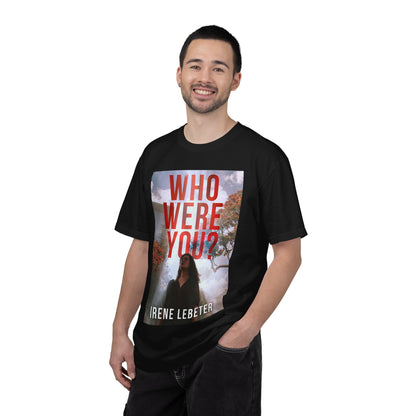 Who Were You? - Unisex T-Shirt