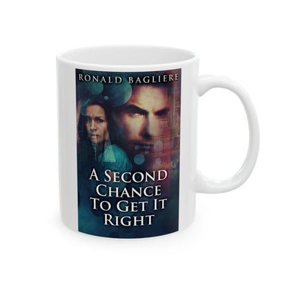 A Second Chance To Get It Right - White Coffee Mug