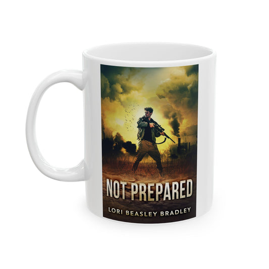 Not Prepared - White Coffee Mug
