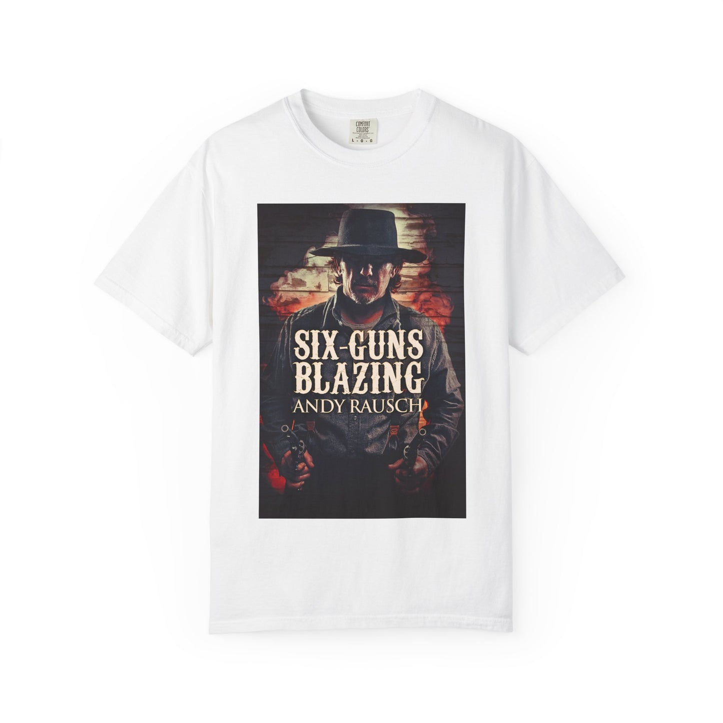Six-Guns Blazing - Unisex T-Shirt