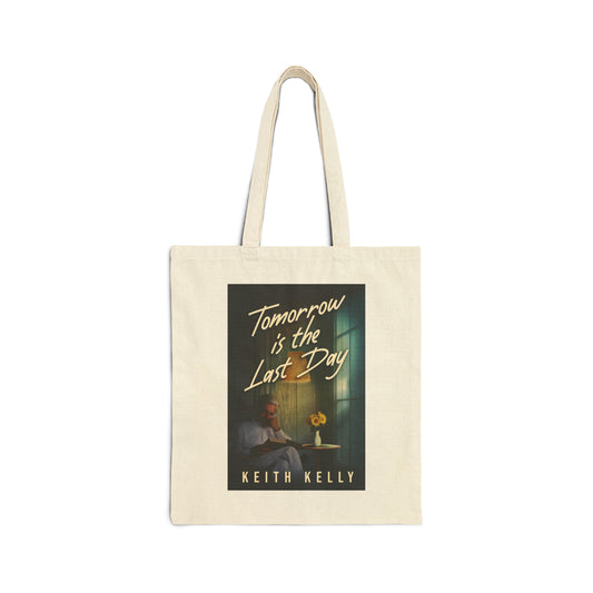 Tomorrow Is The Last Day - Cotton Canvas Tote Bag
