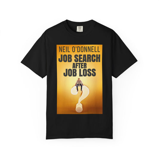 Job Search After Job Loss - Unisex T-Shirt