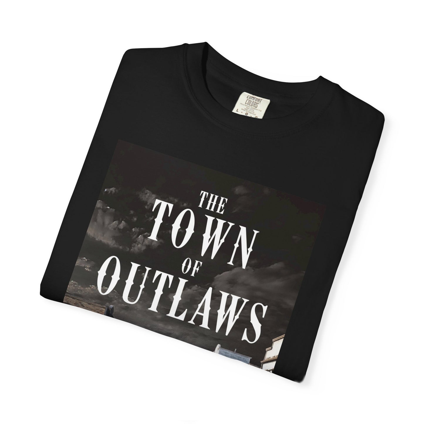 The Town Of Outlaws - Unisex T-Shirt