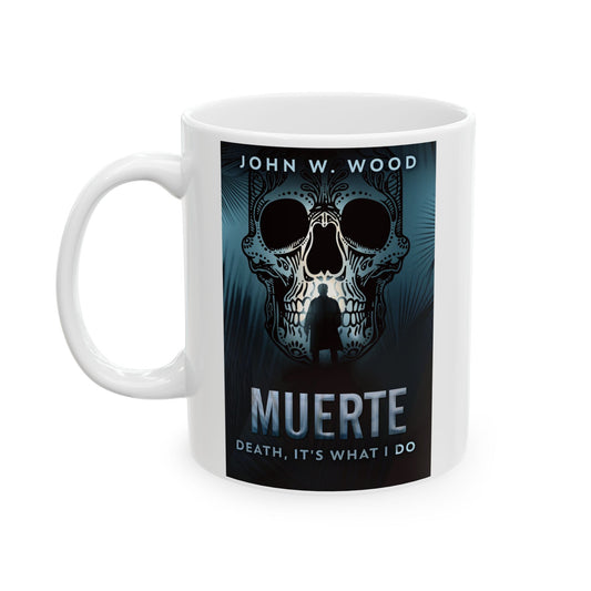 Muerte - Death, It's What I Do - White Coffee Mug