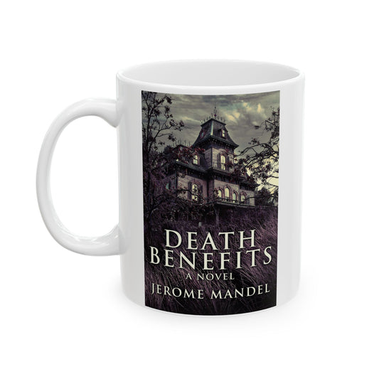 Death Benefits - White Coffee Mug