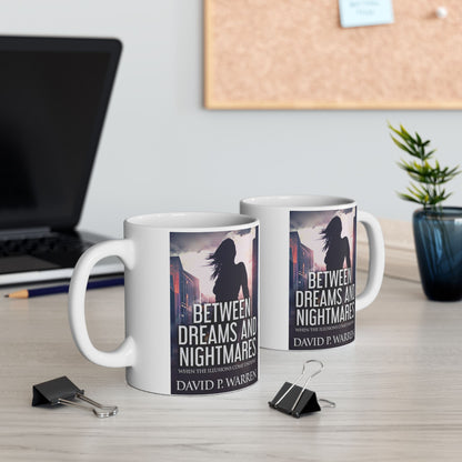 Between Dreams and Nightmares - White Coffee Mug