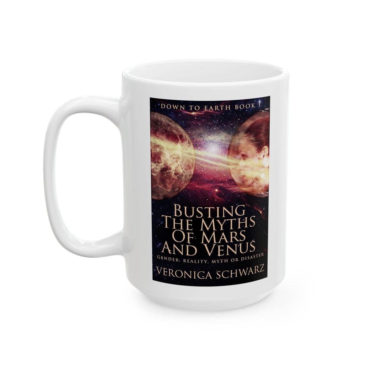 Busting The Myths Of Mars And Venus - White Coffee Mug