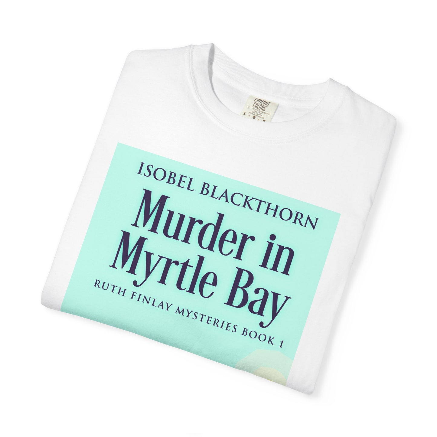 Murder In Myrtle Bay - Unisex T-Shirt