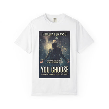 You Choose - Unisex T-Shirt
