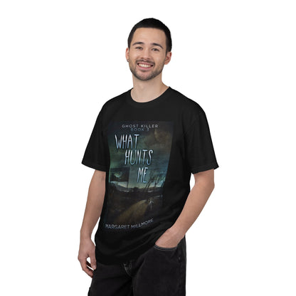What Hunts Me - Unisex T-Shirt