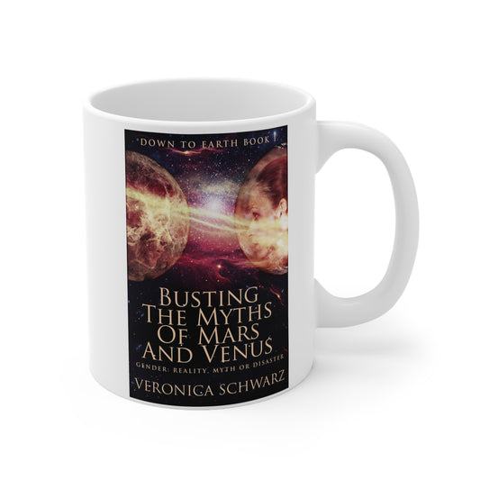 Busting The Myths Of Mars And Venus - Ceramic Coffee Cup