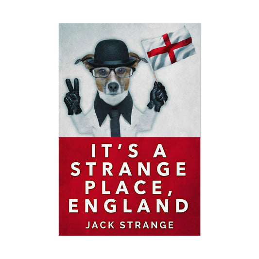 It's A Strange Place, England - Rolled Poster